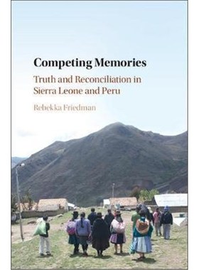 按需印刷Competing Memories:Truth and Reconciliation in Sierra Leone and Peru[9781107185692]