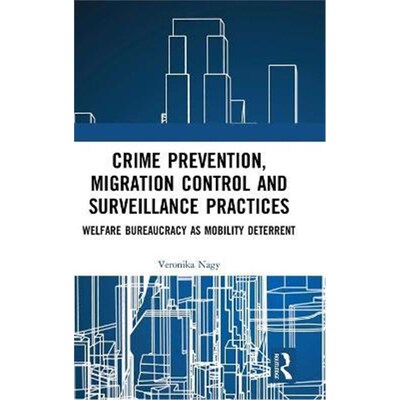 预订不退不换Crime Prevention, Migration Control and Surveillance Practices:Welfare Bureaucracy as Mobility Deterrent