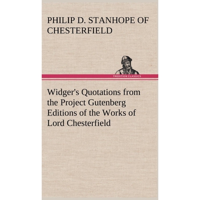 按需印刷Widger's Quotations from the Project Gutenberg Editions of the Works of Lord Chesterfield[9783849156404]