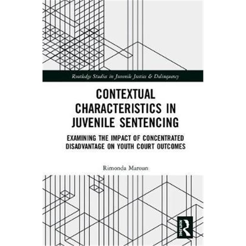 预订Contextual Characteristics in Juvenile Sentencing:Examining the Impact of Concentrated Disadvantage on Youth Court O