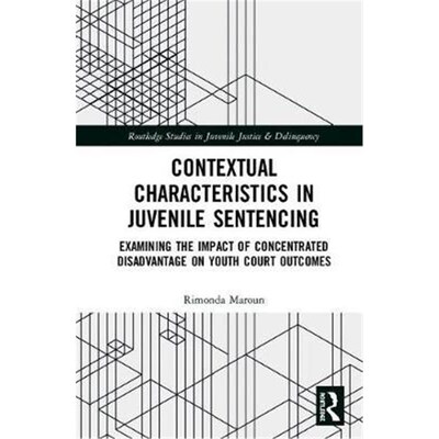 预订不退不换Contextual Characteristics in Juvenile Sentencing:Examining the Impact of Concentrated Disadvantage on Youth