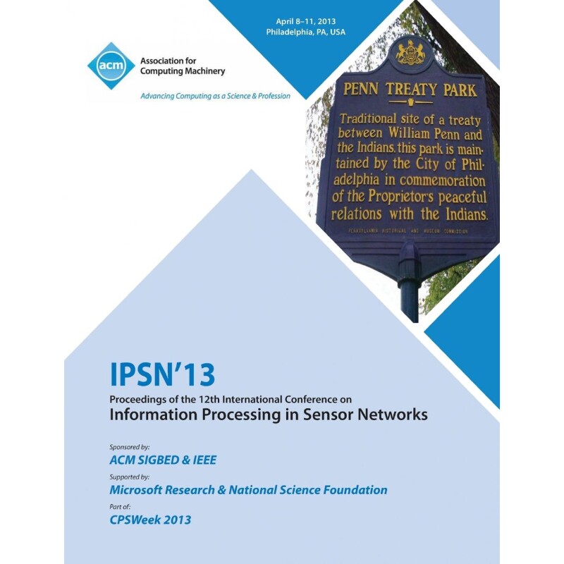 预订不退不换Ipsn 13 Proceedings of the 12th International Conference on Information Processing in Sensor Network