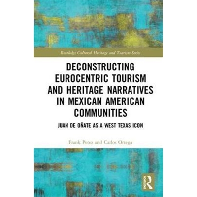 预订Deconstructing Eurocentric Tourism and Heritage Narratives in Mexican American Communities:Juan de Onate as a We