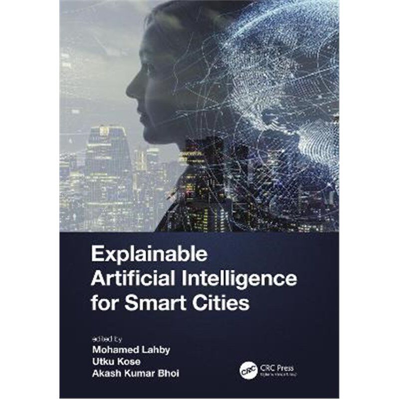 按需印刷不退不换Explainable Artificial Intelligence for Smart Cities[9781032001128]