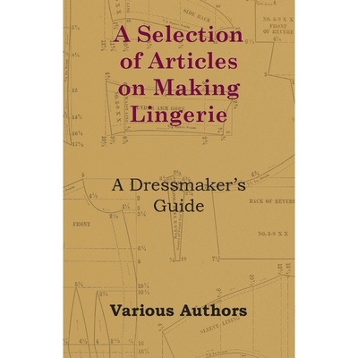 按需印刷A Selection of Articles on Making Lingerie - A Dressmaker's Guide[9781447413202]