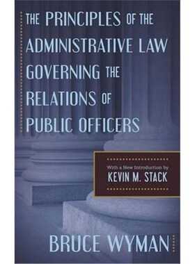 按需印刷不退不换The Principles of the Administrative Law Governing the Relations of Public Officers[9781616194260]