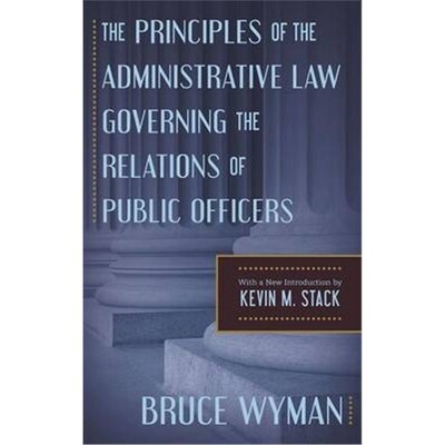 按需印刷不退不换The Principles of the Administrative Law Governing the Relations of Public Officers[9781616194260]