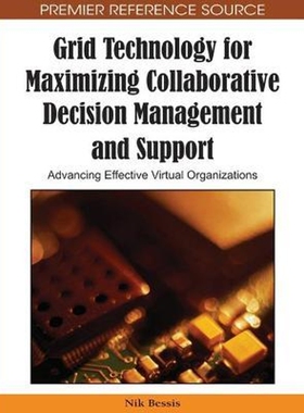 按需印刷不退不换Grid Technology for Maximizing Collaborative Decision Management and Support[9781605663647]