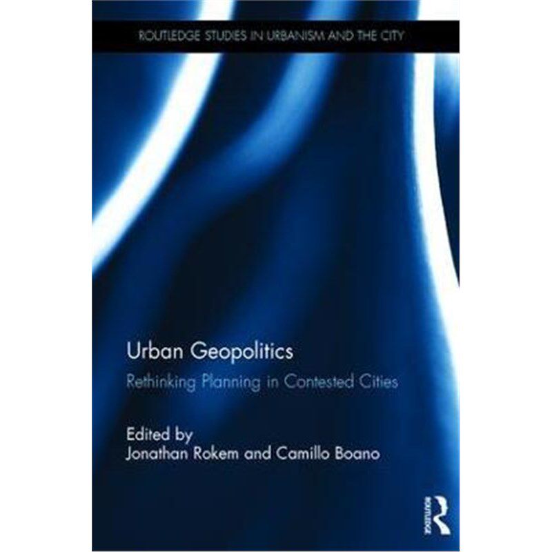 按需印刷不退不换Urban Geopolitics:Rethinking Planning in Contested Cities[9781138962668]