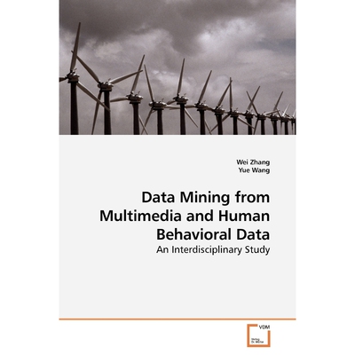 按需印刷不退不换Data Mining from Multimedia and Human Behavioral Data[9783639198348]