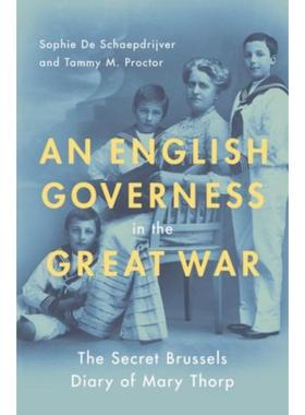 预订An English Governess in the Great War:The Secret Brussels Diary of Mary Thorp