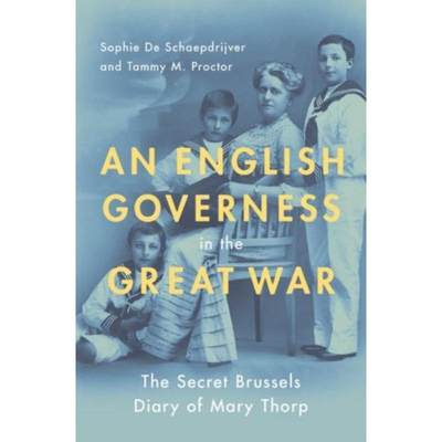 预订An English Governess in the Great War:The Secret Brussels Diary of Mary Thorp