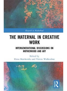 按需印刷不退不换The Maternal in Creative Work:Intergenerational Discussions on Motherhood and Art[9780815381693]