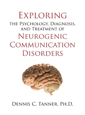 按需印刷不退不换Exploring the Psychology, Diagnosis, and Treatment of Neurogenic Communication Disorders[9781450213769]