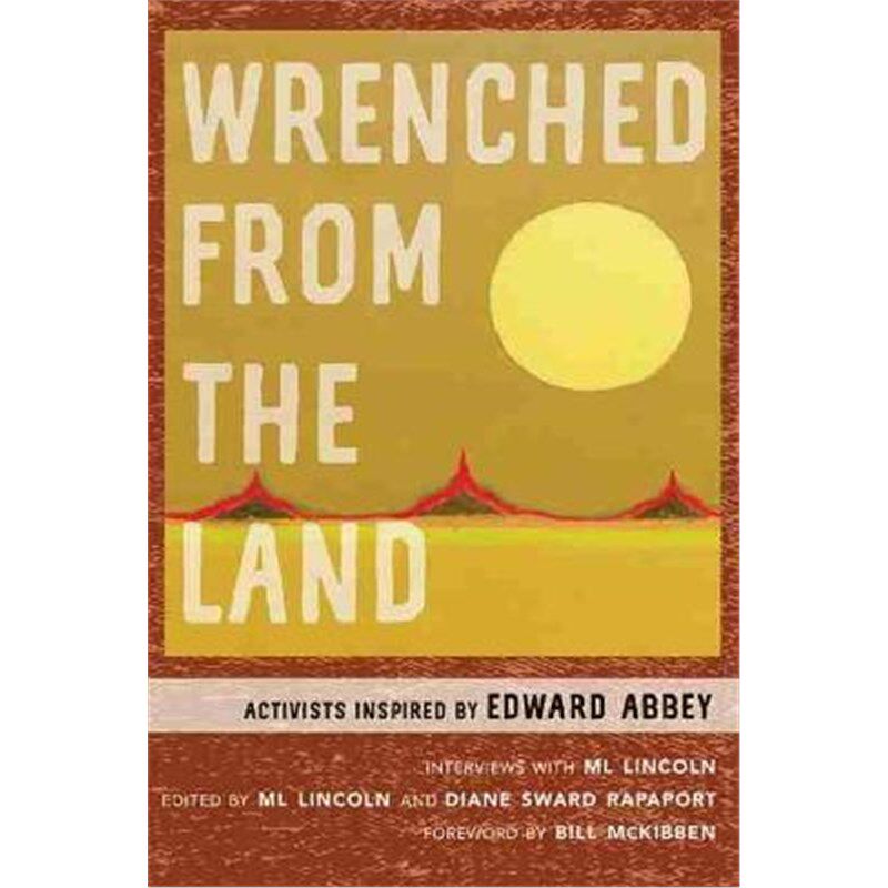 预订wrenched from the land:activists inspired by edward abbey