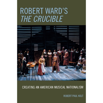 按需印刷不退不换Robert Ward's The Crucible[9780810863507]