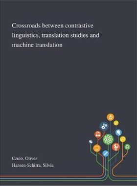 按需印刷不退不换Crossroads Between Contrastive Linguistics, Translation Studies and Machine Translation[9781013289859]