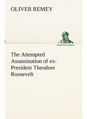 按需印刷The Attempted Assassination of ex-President Theodore Roosevelt[9783849189358]