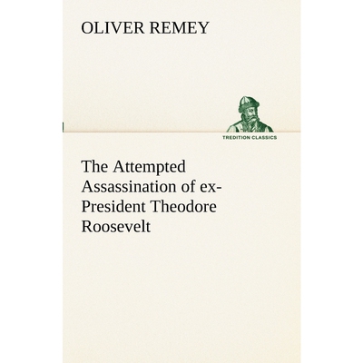 按需印刷不退不换The Attempted Assassination of ex-President Theodore Roosevelt[9783849189358]