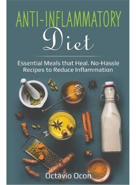 按需印刷Anti-Inflammatory Diet:Essential Meals that Heal. No-Hassle Recipes to Reduce Inflammation[9781087876207]