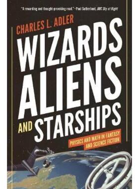 预订不退不换Wizards, Aliens, and Starships:Physics and Math in Fantasy and Science Fiction