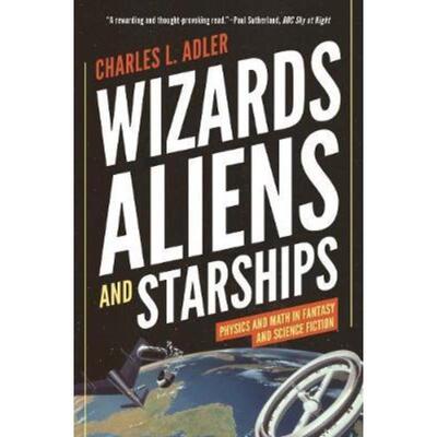 预订Wizards, Aliens, and Starships:Physics and Math in Fantasy and Science Fiction