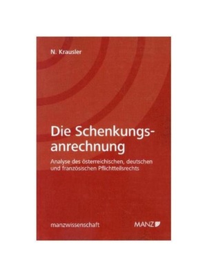 预订【德语】Die Schenkungsanrechnung:Analyse des ?sterreichischen, deutschen und franz?sischen Pflichtteilsrechts