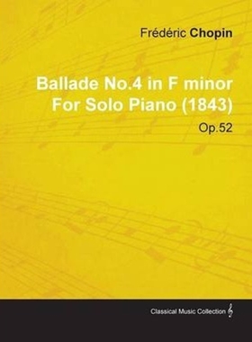 按需印刷Ballade No.4 in F Minor by Fr D Ric Chopin for Solo Piano (1843) Op.52[9781446516119]