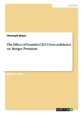 按需印刷The Effect of Founder-CEO Overconfidence on Merger Premium[9783656957300]