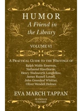 预订Humor - A Friend in the Library - Volume VI - A Practical Guide to the Writings of Ralph Waldo Emers