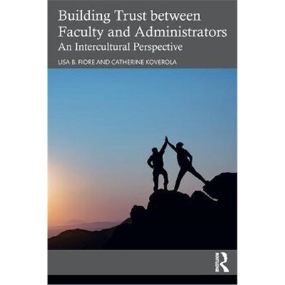 按需印刷不退不换Building Trust between Faculty and Administrators:An Intercultural Perspective[9780367709655]
