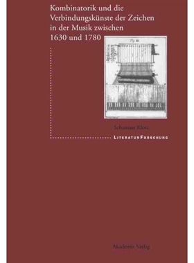 按需印刷DEG Kombinatorik und die Verbindungskünste der Zeichen in der Musik zwischen 1630 und 1780[9783050037653]