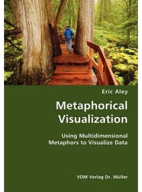 按需印刷Metaphorical Visualization- Using Multidimensional Metaphors to Visualize Data[9783836428781]