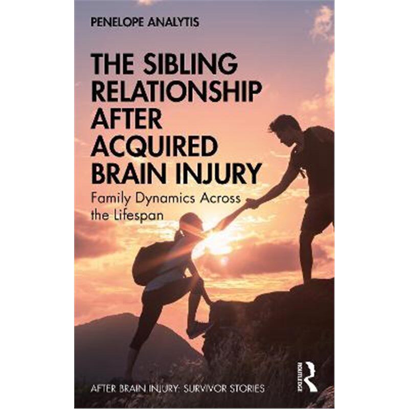 按需印刷不退不换The Sibling Relationship After Acquired Brain Injury:Family Dynamics Across the Lifespan[9780367897994]