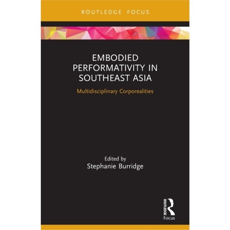 预订不退不换Embodied Performativity in Southeast Asia[9780367567552]