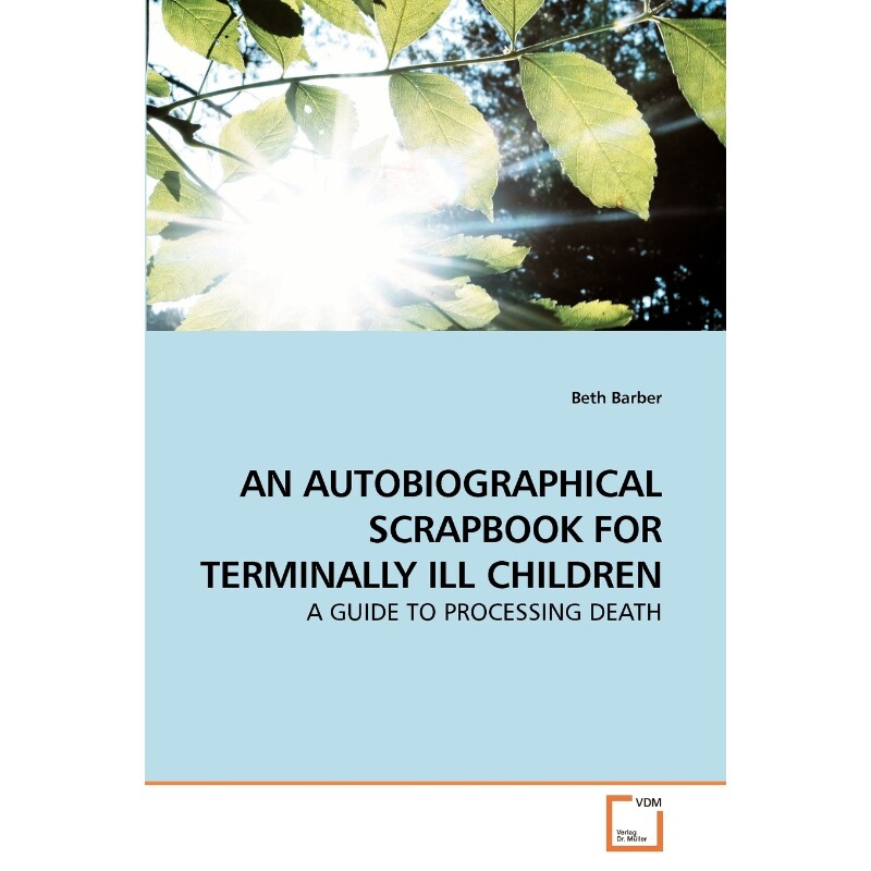 按需印刷不退不换AN AUTOBIOGRAPHICAL SCRAPBOOK FOR TERMINALLY ILL CHILDREN[9783639184013]