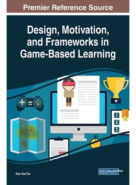 按需印刷Design, Motivation, and Frameworks in Game-Based Learning[9781522560265]