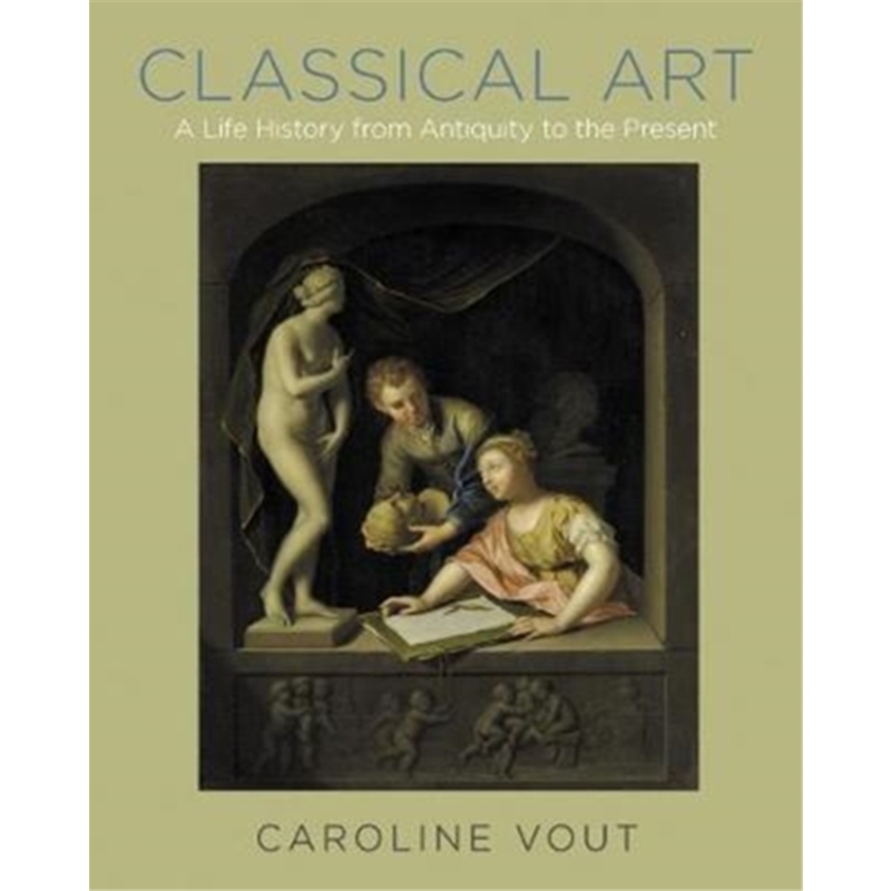 预订Classical Art:A Life History from Antiquity to the Present