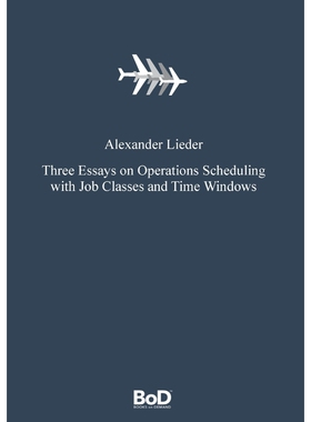 按需印刷不退不换Three Essays on Operations Scheduling with Job Classes and Time Windows[9783739237787]