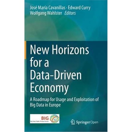 预订New Horizons for a Data-Driven Economy:A Roadmap for Usage and Exploitation of Big Data in Europe