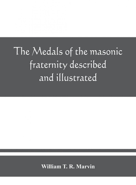 按需印刷The medals of the masonic fraternity described and illustrated[9789389465730]