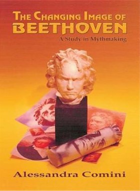 按需印刷The Changing Image of Beethoven:A Study in Mythmaking[9781632932006]