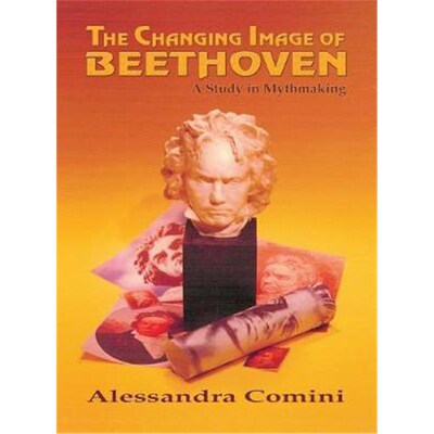 按需印刷不退不换The Changing Image of Beethoven:A Study in Mythmaking[9781632932006]