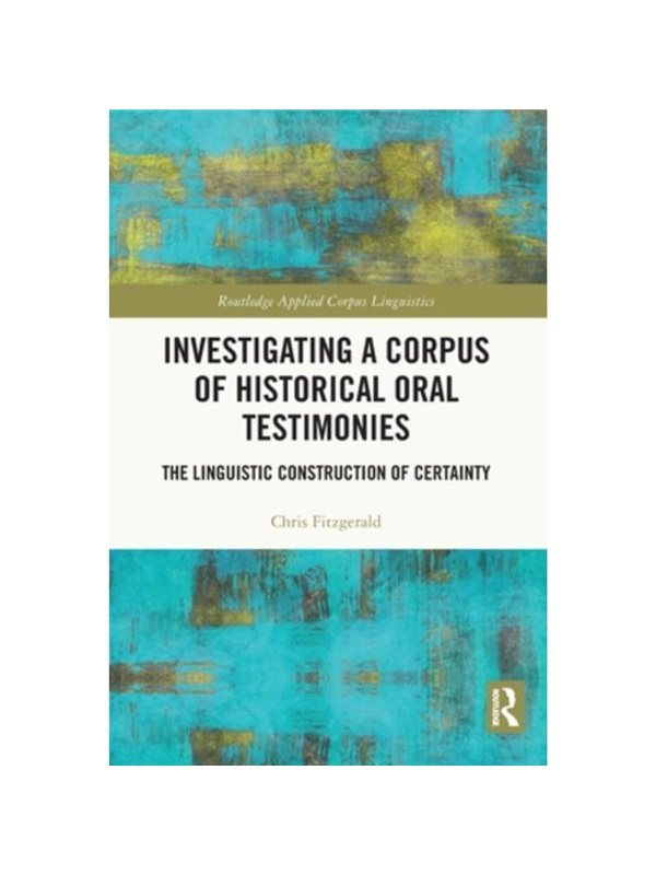 按需印刷不退不换TF Investigating a Corpus of Historical Oral Testimonies[9781032224770]