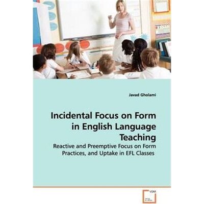 按需印刷不退不换Incidental Focus on Form in English Language Teaching[9783639148930]