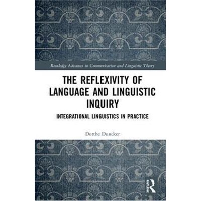 按需印刷The Reflexivity of Language and Linguistic Inquiry:Integrational Linguistics in Practice[9781138481534]