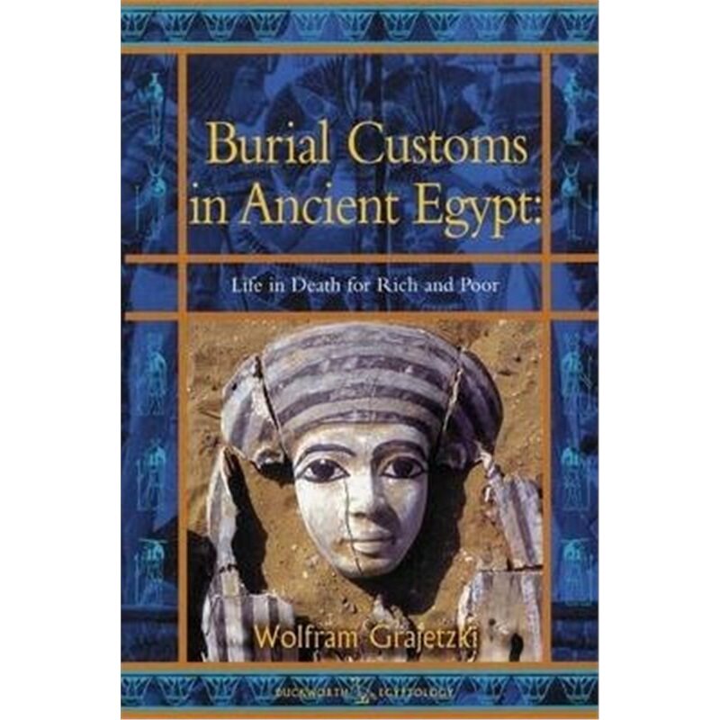按需印刷不退不换Burial Customs in Ancient Egypt: Life in Death for Rich and Poor[9780715632178]
