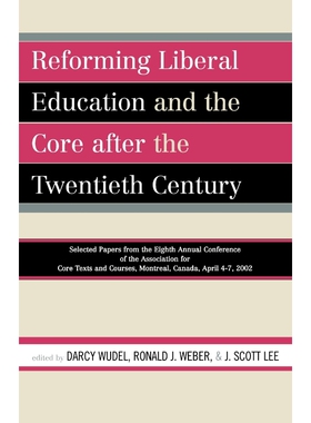 按需印刷不退不换Reforming Liberal Education and the Core after the Twentieth Century[9780761833635]