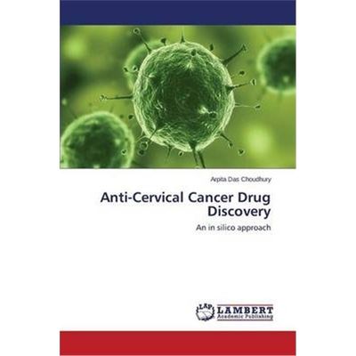 按需印刷Anti-Cervical Cancer Drug Discovery[9783659293382]