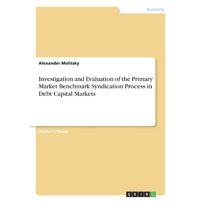 预订不退不换Investigation and Evaluation of the Primary Market Benchmark Syndication Process in Debt Capital Mar